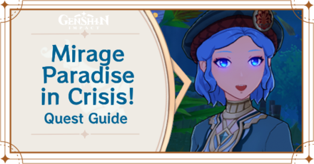 Genshin Impact - Mirage Paradise in Crisis Quest Guide