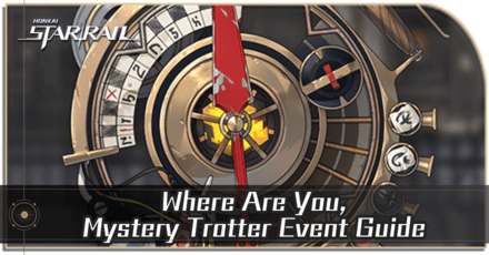 Honkai Star Rail - Where Are You Mystery Trotter Event Guide