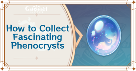 Genshin Impact - Fascinating Phenocrysts Guide
