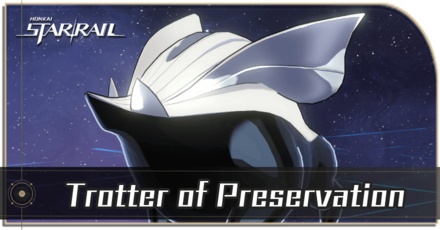 Honkai Star Rail - Trotter of Preservation Enemy Guide