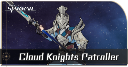 Honkai Star Rail - Cloud Knights Patroller Enemy Guide