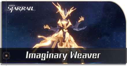 Honkai Star Rail - Imaginary Weaver Enemy Guide