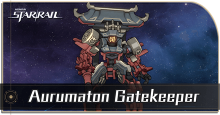 Honkai Star Rail - Aurumaton Gatekeeper Enemy Guide