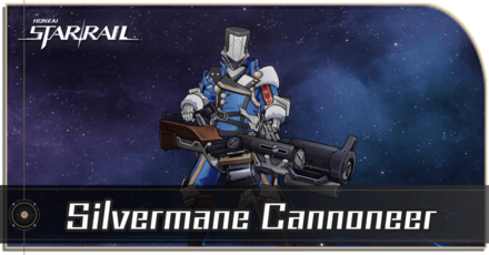Honkai Star Rail - Silvermane Cannoneer Enemy Guide