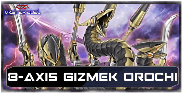 8-Axis Gizmek Orochi Deck List & Card Guide | Yu-Gi-Oh! Master DuelGame8