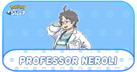 Pokemon Sleep - Professor Neroli Origin and Name Meaning