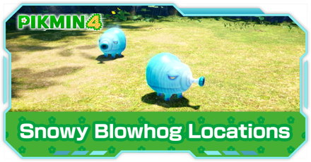 Pikmin 4 - Snowy Blowhog Locations