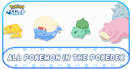 Pokemon Sleep - All Pokemon in the Pokedex