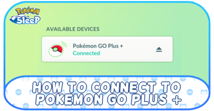 Pokemon Sleep - How to Connect to Pokemon Go Plus Plus