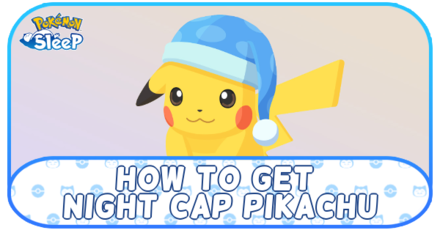 Pokemon Sleep - How to Get Night Cap Pikachu