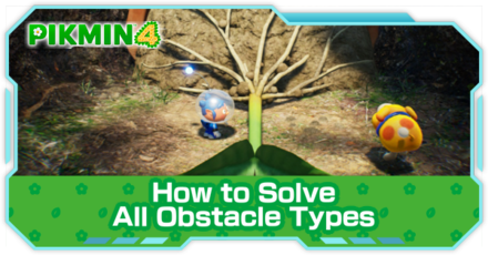 Pikmin 4 - How to Solve All Obstacle Types