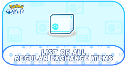 Pokemon Sleep - List of Regular Exchange Items