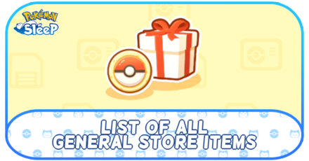 Pokemon Sleep - List of General Store Items