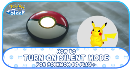 Pokemon Sleep - How to Turn On Silent Mode for Pokemon GO Plus+