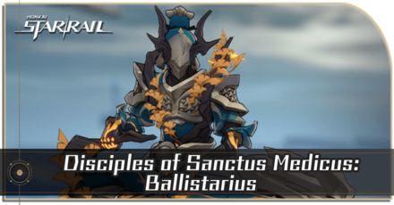 Honkai Star Rail - Disciples of Sanctus Medicus - Ballistarius Enemy Guide