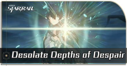 Honkai Star Rail - Desolate Depths of Despair