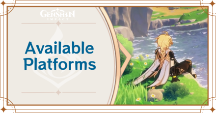 Genshin Impact - Available Platforms and Consoles