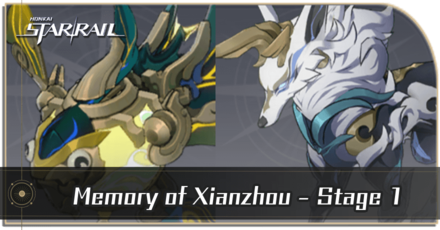 Honkai Star Rail - Memory of Xianzhou Stage 1 Guide