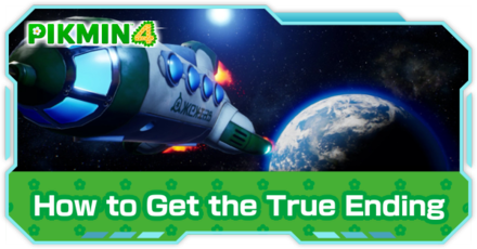 Pikmin 4 - How to Get the True Ending