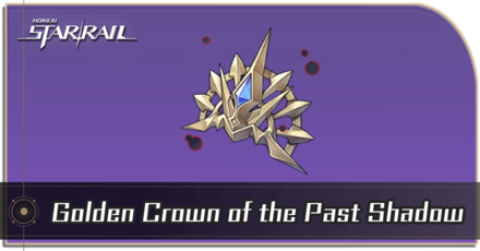 Honkai Star Rail - Golden Crown of the Past Shadow Locations and How to Get It