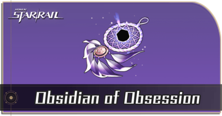 Honkai Star Rail - Obsidian of Obsession Locations and How to Get It