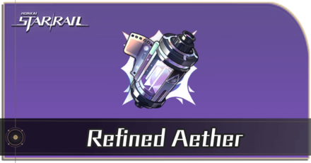 Honkai Star Rail - Refined Aether Locations and How to Get It