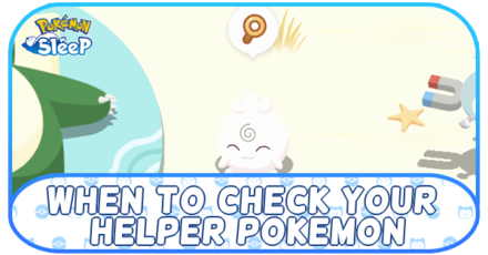 When to Check Your Helper Pokemon