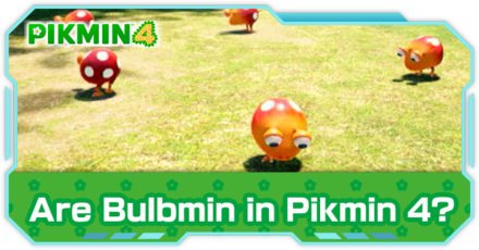 Pikmin 4 - Are Bulbmin in Pikmin 4