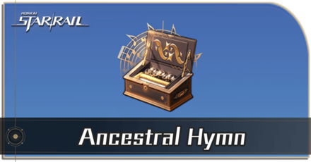 Honkai Star Rail - Ancestral Hymn Locations and How to Get It