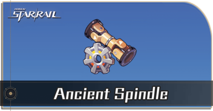 Honkai Star Rail - Ancient Spindle Locations and How to Get It