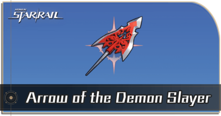 Honkai Star Rail - Arrow of the Demon Slayer Locations and How to Get It