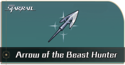 Honkai Star Rail - Arrow of the Beast Hunter Locations and How to Get It