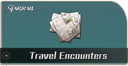 Honkai Star Rail - Travel Encounters Locations and How to Get It