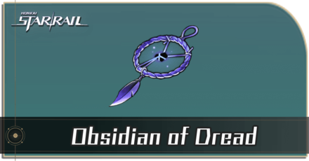 Honkai Star Rail - Obsidian of Dread Locations and How to Get It