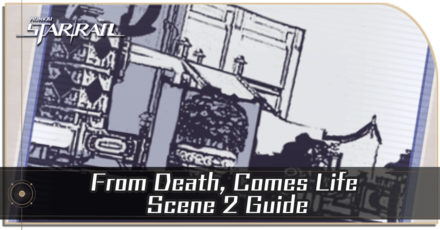 Honkai Star Rail - From Death, Comes Life Scene 2 Guide