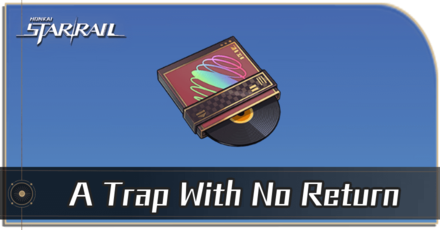 Honkai Star Rail - How to Get A Trap With No Return