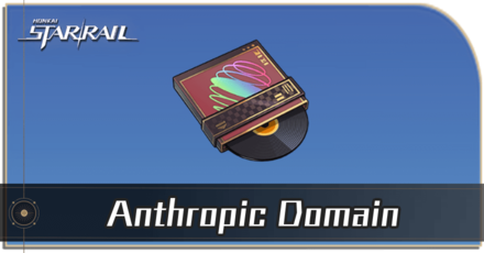 Honkai Star Rail - How to Get Anthropic Domain