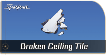 Honkai Star Rail - How to Get Broken Ceiling Tile