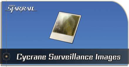 Honkai Star Rail - How to Get Cycrane Surveillance Images