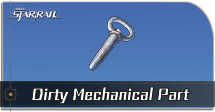 Honkai Star Rail - How to Get Dirty Mechanical Part