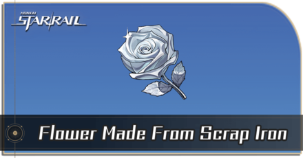 Honkai Star Rail - How to Get Flower Made From Scrap Iron