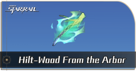 Honkai Star Rail - How to Get Hilt-Wood From the Arbor
