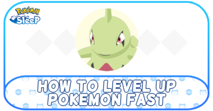 Pokemon Sleep - How to Level Up Pokemon Fast