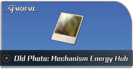 Honkai Star Rail - How to Get Old Photo: Mechanism Energy Hub