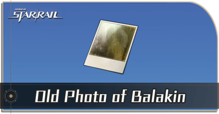 Honkai Star Rail - How to Get Old Photo of Balakin
