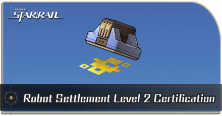 Honkai Star Rail - How to Get Robot Settlement Level 2 Certification