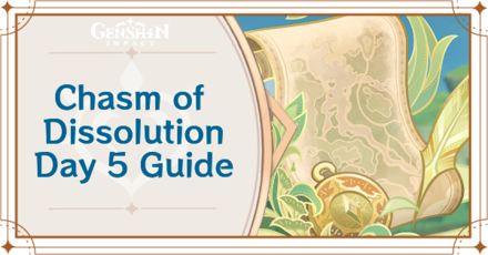 Genshin Impact - Chasm of Dissolution Day 5 Guide