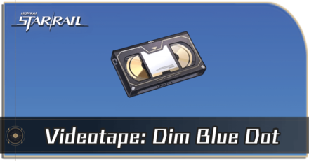 Honkai Star Rail - How to Get Videotape: Dim Blue Dot