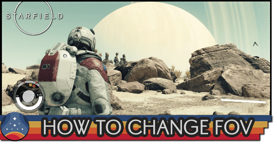 Starfield - How to Change FOV