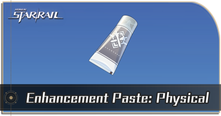 Honkai Star Rail - How to Get Enhancement Paste: Physical